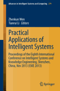 Practical Applications of Intelligent Systems: Proceedings of the Eighth International Conference on Intelligent Systems and Knowledge Engineering, Shenzhen, China, Nov 2013 (Iske 2013)