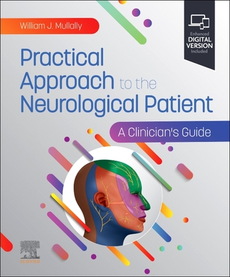 Practical Approach to the Neurological Patient: A Clinician's Guide - Mullally, William J (Editor)