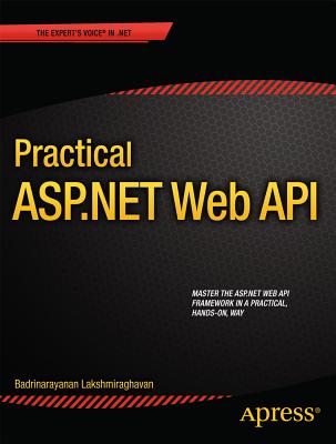 Practical ASP.NET Web API - Lakshmiraghavan, Badrinarayanan