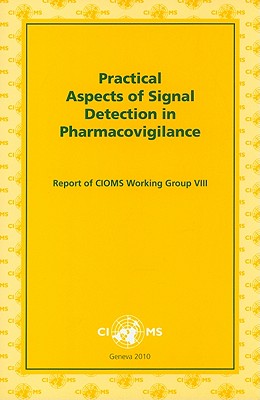 Practical Aspects of Signal Detection in Pharmacovigilance - Council for International Organizations of Medical Sciences (Cioms)