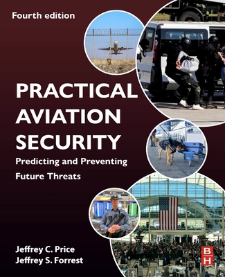 Practical Aviation Security: Predicting and Preventing Future Threats - Price, Jeffrey, and Forrest, Jeffrey