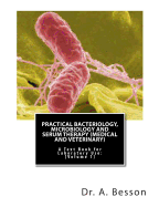 Practical Bacteriology, Microbiology and Serum Therapy (Medical and Veterinary): A Text Book for Laboratory Use [Volume 1]