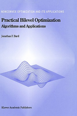 Practical Bilevel Optimization: Algorithms and Applications - Bard, Jonathan F