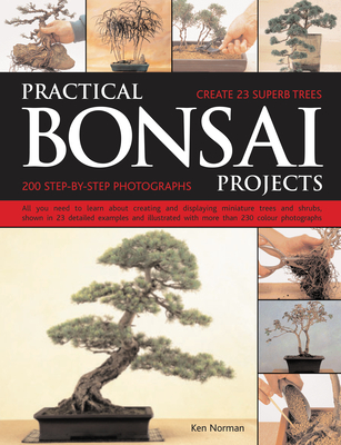 Practical Bonsai Projects: Create 23 Superb Trees - Norman, Ken