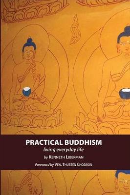 Practical Buddhism: Living Everyday Life - Liberman, Kenneth