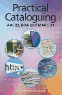 Practical Cataloguing: Aacr, RDA and Marc 21