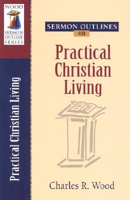 Practical Christian Living - Wood, Charles R