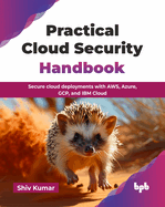 Practical Cloud Security Handbook: Secure cloud deployments with AWS, Azure, GCP, and IBM Cloud (English Edition)