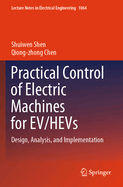 Practical Control of Electric Machines for EV/HEVs: Design, Analysis, and Implementation