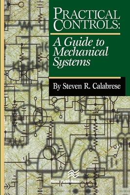 Practical Controls: A Guide to Mechanical Systems - Calabrese, Steven R