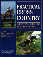 Practical Cross Country: a Rider's Guide to Hunter Trials - Holderness-Roddam, Jane