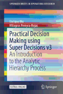 Practical Decision Making Using Super Decisions V3: An Introduction to the Analytic Hierarchy Process