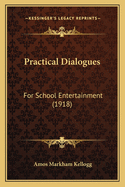 Practical Dialogues: For School Entertainment (1918)