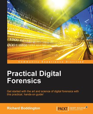 Practical Digital Forensics - Boddington, Richard