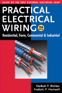 Practical Electrical Wiring: Residential, Farm, Commercial and Industrial: Based on the 2005 National Electrical Code - Hartwell, Frederic P, and Richter, H P, and Richter, Herbert P