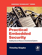 Practical Embedded Security: Building Secure Resource-Constrained Systems