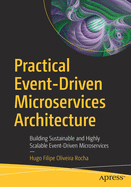 Practical Event-Driven Microservices Architecture: Building Sustainable and Highly Scalable Event-Driven Microservices
