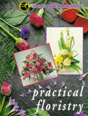 Practical Floristry: The Interflora Training Manual - Interflora, and Longman, David (Foreword by)