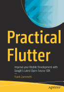 Practical Flutter: Improve Your Mobile Development with Google's Latest Open-Source SDK
