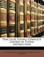 Practical flying; complete course of flying instruction