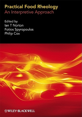 Practical Food Rheology: An Interpretive Approach - Norton, Ian T. (Editor), and Spyropoulos, Fotios (Editor), and Cox, Philip (Editor)