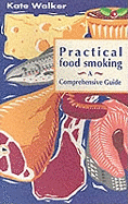 Practical Food Smoking: A Comprehensive Guide
