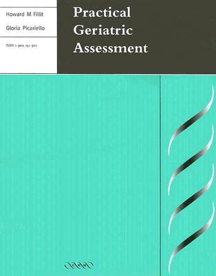 Practical Geriatric Assessment - Fillit, Howard M, MD, and Picariello, Gloria