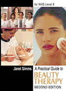 Practical Guide to Beauty Therapy 2nd Ed: For Nvq Level 2