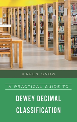 Practical Guide to Dewey Decimal Classification - Snow, Karen