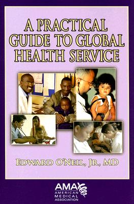 Practical Guide to Global Health Service - O'Neil, Edward