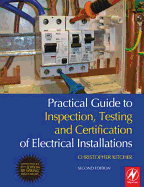 Practical Guide to Inspection, Testing and Certification of Electrical Installations