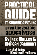 Practical Guide to Survive Anything: Even The Zombie Apocalypse