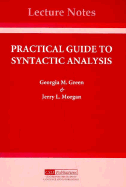 Practical Guide to Syntactic Analysis: Volume 67 - Green, Georgia M, and Morgan, Jerry L