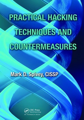Practical Hacking Techniques and Countermeasures - Spivey, Mark D