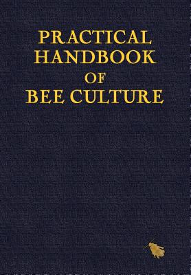 Practical Handbook of Bee Culture - Holmes, Sherlock, and Ashton, Paul (Editor)