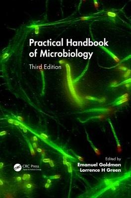 Practical Handbook of Microbiology - Goldman, Emanuel (Editor), and Green, Lorrence H (Editor)