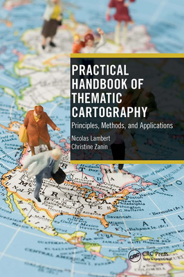 Practical Handbook of Thematic Cartography: Principles, Methods, and Applications - Lambert, Nicolas, and Zanin, Christine