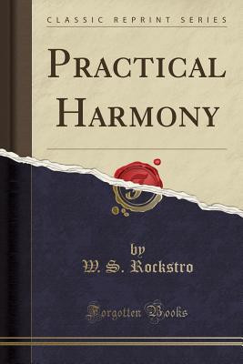 Practical Harmony (Classic Reprint) - Rockstro, W S