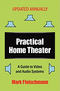 Practical Home Theater: A Guide to Video and Audio Systems (2011 Edition)