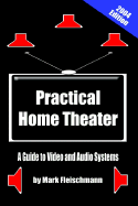 Practical Home Theater: A Guide to Video and Audio Systems