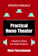 Practical Home Theater: A Guide to Video and Audio Systems - Fleischmann, Mark