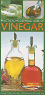 Practical Household Uses of Vinegar: Home Cures, Recipes, Everyday Hints and Tips
