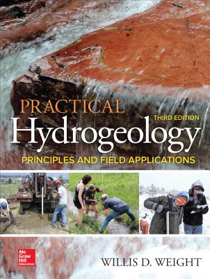 Practical Hydrogeology: Principles and Field Applications, Third Edition - Weight, Willis