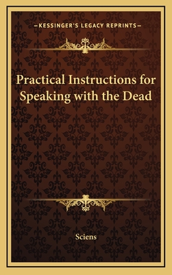 Practical Instructions for Speaking with the Dead - Sciens