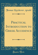 Practical Introduction to Greek Accidence (Classic Reprint)