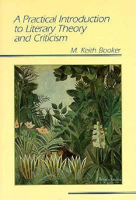 Practical Introduction to Literary Theory and Criticism - Booker, Keith