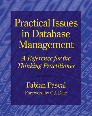 Practical Issues in Database Management: A Reference for the Thinking Practitioner - Pascal, Fabian, and Stacie Parillo