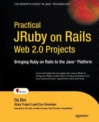 Practical JRuby on Rails Web 2.0 Projects: Bringing Ruby on Rails to the Java Platform - Bini, Ola