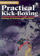 Practical Kick Boxing: Strategy in Training and Technique
