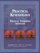 Practical Kinesiology for the Physical Therapist Assistant - Konin, Jeff G, PhD, Atc, PT, FACSM
